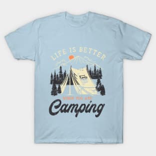 Life is better when you are camping T-Shirt